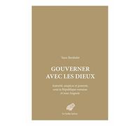 Gouverner Avec Les Dieux - Autorité, Auspices Et Pouvoir, Sous La République Romaine Et Sous Auguste