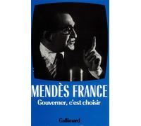 Gouverner c'est choisir Pierre Mendès France (Auteur)
