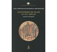 Gouverner en Islam (Xe-XVe siècle): Textes et de documents