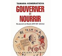 Gouverner Et Nourrir - Du Pouvoir En Russie (Xvième-Xxème Siècles)