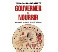 Gouverner Et Nourrir - Du Pouvoir En Russie (Xvieme-Xxeme Siecles)