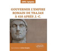 Gouverner l’Empire romain de Trajan à 410 après J.-C.
