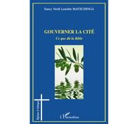 Gouverner la cité Ce que dit la Bible - Sancy Verdi Lenoble Matschinga - L'harmattan - broché - Essai