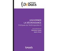 Gouverner la décroissance - ¨Politiques de l'anthropocène II - Agnès Sinaï - Presses De Sciences Po - broché - Essai