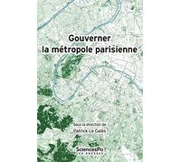 Gouverner la métropole parisienne: Etat, institutions, réseaux