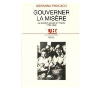 Gouverner La Misère - La Question Sociale En France (1789-1848)