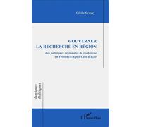 Gouverner La Recherche En Région - Les Politiques Régionales De Recherche En Provence-Alpes-Côte D'azur