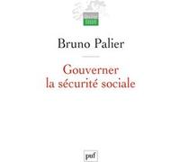 Gouverner la sécurité sociale: Les réformes du système français de protection sociale depuis 1945