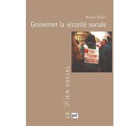 Gouverner la sécurité sociale Les évolutions du système français de protection sociale - Bruno Palier - Puf - broché - Etude