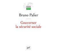 Gouverner la sécurité sociale: Les réformes du système français de protection sociale depuis 1945