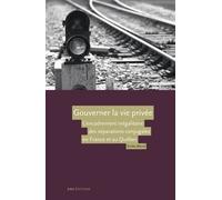 Gouverner La Vie Privée - L'encadrement Inégalitaire Des Séparations Conjugales En France Et Au Québec