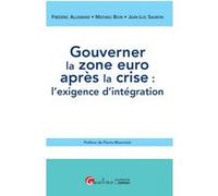 Gouverner la zone euro après la crise : l'exigence d'intégration Frédéric Allemand (Auteur), Mathieu Bion (Auteur)