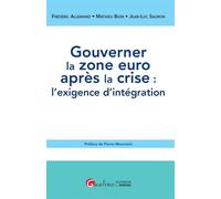 Gouverner la zone euro après la crise : l'exigence d'intégration L’exigence d'intégration - Frédéric Allemand - Gualino Eds - broché - Etude