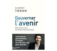 Gouverner l'avenir Retrouver le sens du temps long en politique - Clément Tonon - Tallandier - broché - Essai