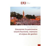 Gouverner le patrimoine vivant: Tourisme, mémoire et enjeux de gestion