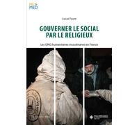 Gouverner le social par le religieux Les ONG humanitaires musulmanes en France - Lucas Faure - Cavalier Bleu Eds - broché - Etude
