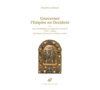 Gouverner l'Empire en Occident Des Carolingiens au règne de Conrad II (737-1039). Symbolique du pouvoir et pratiques sociales - Philippe Depreux - Belles Lettres - broché - Essai