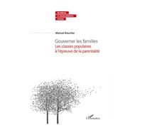 Gouverner Les Familles - Les Classes Populaires À L'épreuve De La Parentalité
