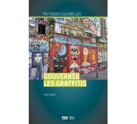 Gouverner les graffitis Esthétique propre à Paris et à Berlin - Julie Vaslin - Presses Universitaires Grenoble - broché - Etude