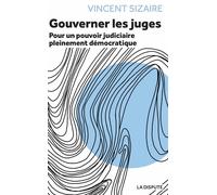 Gouverner les juges - Vincent Sizaire - La Dispute - broché - Essai