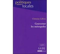Gouverner les métropoles - Christine Lefèvre - Lgdj - broché - Etude