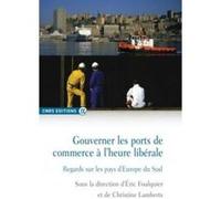 Gouverner Les Ports De Commerce À L'Heure Libérale Foulquier, Eric , Lamberts, Christine (Auteur)