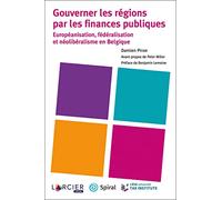 Gouverner Les Régions Par Les Finances Publiques - Européanisation, Fédéralisation Et Néolibéralisme En Belgique