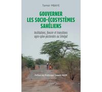 Gouverner les socio-écosystèmes sahéliens: Institutions, foncier et transitions agro-sylvo-pastorales au Sénégal