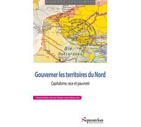 Gouverner les territoires du Nord Capitalisme, race et pauvreté - Clément Barbier - Presses Universitaires Du Septen-Trion - broché - Essai