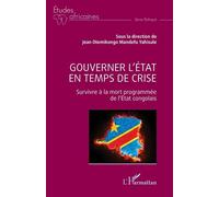 Gouverner l’État en temps de crise: Survivre à la mort programmée de l’État congolais