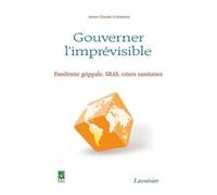Gouverner l'imprévisible: Pandémie grippale, SRAS, crises sanitaires