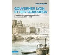 Gouverner Lyon et ses faubourgs Justine Tentoni (Auteur)