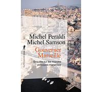 Gouverner Marseille: Enquête sur les mondes politiques marseillais