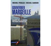 Gouverner Marseille: Enquête sur les mondes politiques marseillais