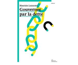Gouverner par la dette - Maurizio Lazzarato - Les Prairies Ordinaires - broché - Essai