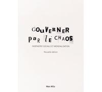 Gouverner Par Le Chaos - Ingénierie Sociale Et Mondialisation