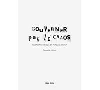 Gouverner par le chaos: Ingénierie sociale et mondialisation