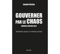 Gouverner par le chaos - Nouvelle Lucien Cerise (Auteur), Anonyme Comité (Auteur)