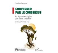 Gouverner par le consensus: La réponse endogène aux crises africaines