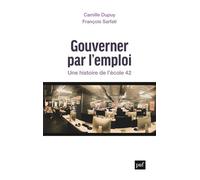 Gouverner par l'emploi Camille Dupuy (Auteur), François Sarfati (Auteur)