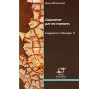 Gouverner par les nombres L'argument statistique II - Alain Desrosières - Presses Des Mines - broché - Etude