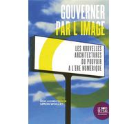 Gouverner par l'image Les nouvelles architectures du pouvoir à l'ère numérique - Simon Woillet - Le Bord De L'eau Eds - broché - Essai