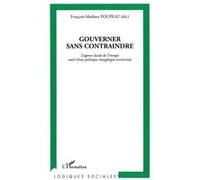 Gouverner sans contraindre L'agence locale de l'énergie outil d'une politique énergétique territoriale - François-Mathieu Poupeau - L'harmattan - broché - Etude