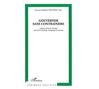 Gouverner sans contraindre L'agence locale de l'énergie outil d'une politique énergétique territoriale - François-Mathieu Poupeau - L'harmattan - broché - Etude