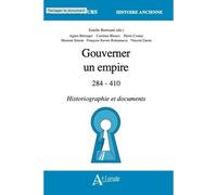 Gouverner un empire 284-410 - Historiographie et documents - Estelle Bertrand - Atlande Eds - broché - Essai