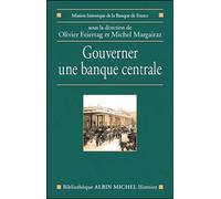 Gouverner une banque centrale Mission Historique De La Banque De Franc (Auteur), Michel Margairaz (Coordination éditoriale), Sous la direction d'Olivier Feiertag (Coordination éditoriale)