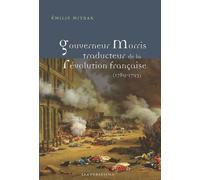 Gouverneur Morris traducteur de la Révolution française (1789-1793)