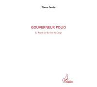Gouverneur polio Le Rotary sur les rives du Congo - Pierre Sende - L'harmattan - broché - Essai