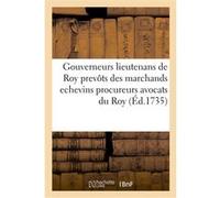 Gouverneurs lieutenans de Roy prevôts des marchands echevins procureurs avocats du Roy greffiers Michel Étienne Turgot (Auteur)