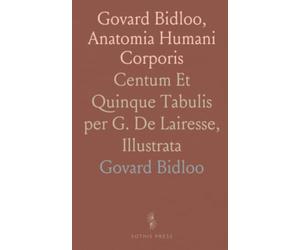 Govard Bidloo, Anatomia Humani Corporis: Centum Et Quinque Tabulis per G. De Lairesse, Illustrata